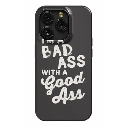 I'm A Badass With A Good Ass Phone Case