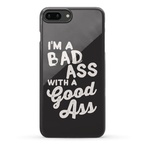 I'm A Badass With A Good Ass Phone Case