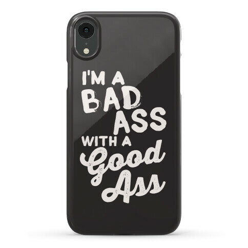 I'm A Badass With A Good Ass Phone Case