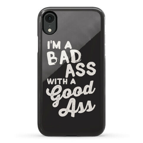 I'm A Badass With A Good Ass Phone Case