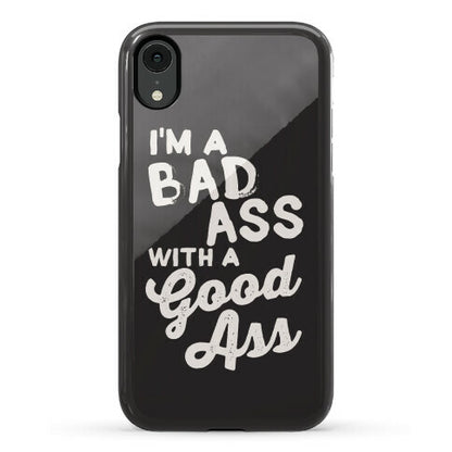 I'm A Badass With A Good Ass Phone Case