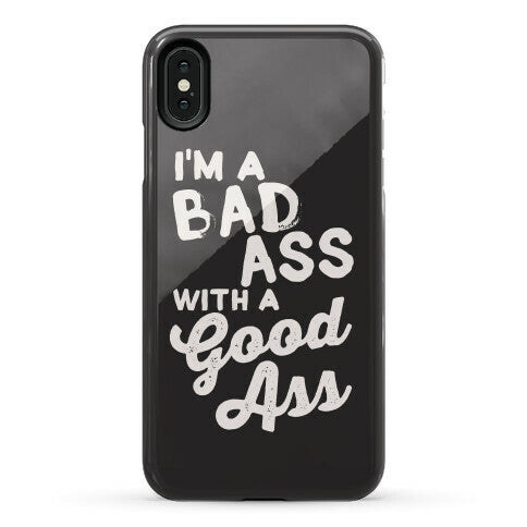 I'm A Badass With A Good Ass Phone Case