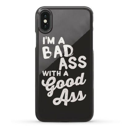 I'm A Badass With A Good Ass Phone Case