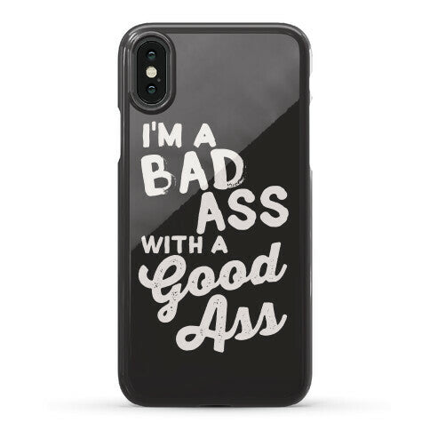 I'm A Badass With A Good Ass Phone Case