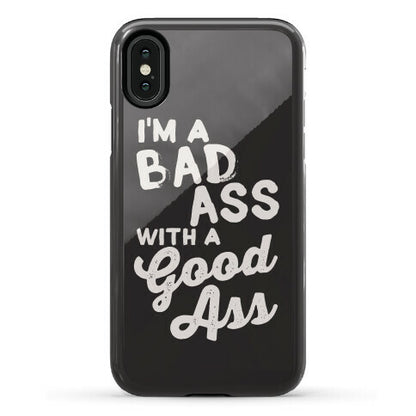 I'm A Badass With A Good Ass Phone Case