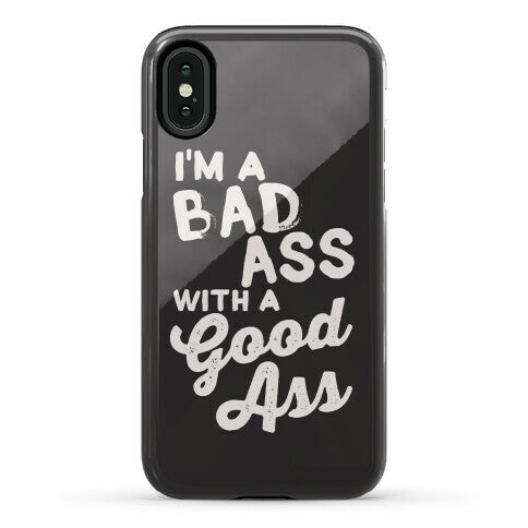 I'm A Badass With A Good Ass Phone Case