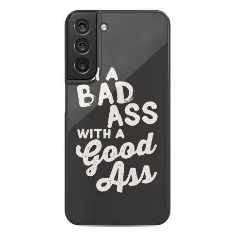 I'm A Badass With A Good Ass Phone Case
