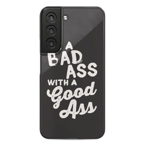 I'm A Badass With A Good Ass Phone Case