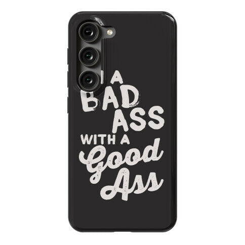 I'm A Badass With A Good Ass Phone Case