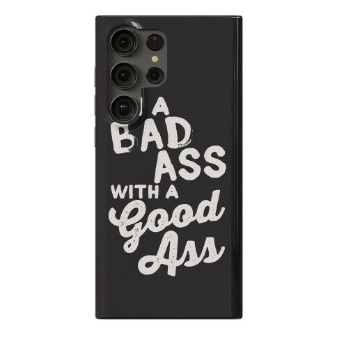 I'm A Badass With A Good Ass Phone Case