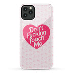 Don't Fucking Touch Me Phone Case