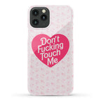 Don't Fucking Touch Me Phone Case