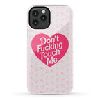 Don't Fucking Touch Me Phone Case