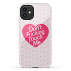 Don't Fucking Touch Me Phone Case