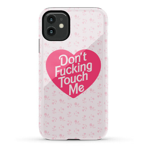 Don't Fucking Touch Me Phone Case