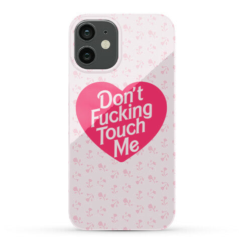Don't Fucking Touch Me Phone Case