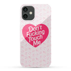 Don't Fucking Touch Me Phone Case