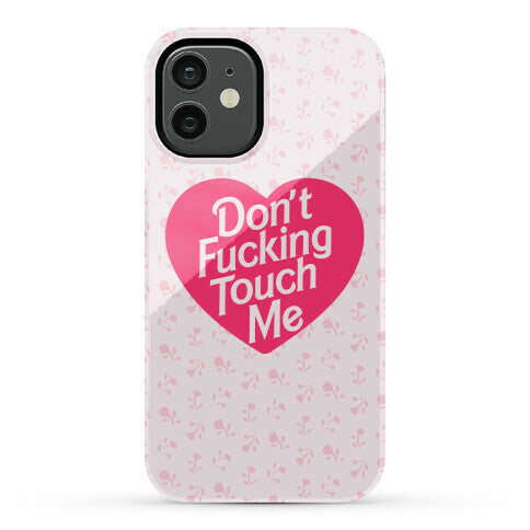 Don't Fucking Touch Me Phone Case