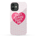 Don't Fucking Touch Me Phone Case