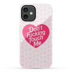 Don't Fucking Touch Me Phone Case