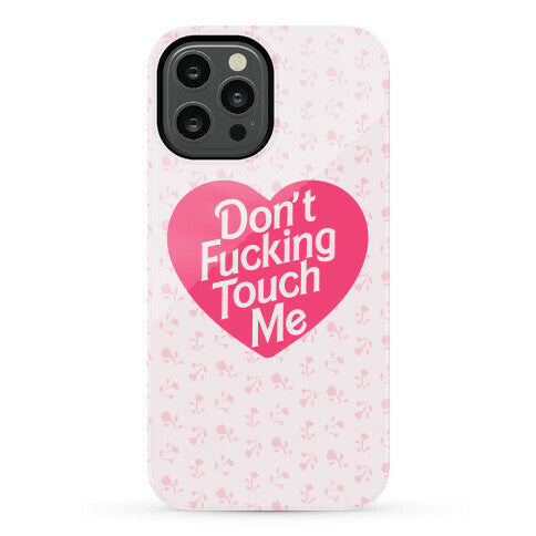 Don't Fucking Touch Me Phone Case