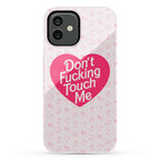 Don't Fucking Touch Me Phone Case