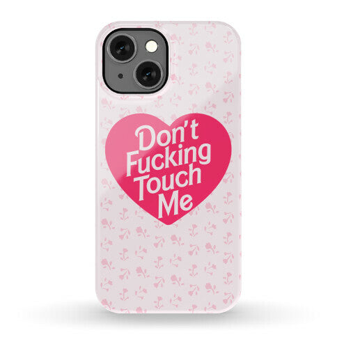 Don't Fucking Touch Me Phone Case