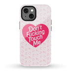 Don't Fucking Touch Me Phone Case