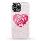 Don't Fucking Touch Me Phone Case