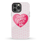 Don't Fucking Touch Me Phone Case