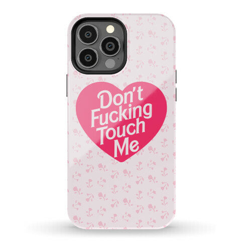 Don't Fucking Touch Me Phone Case