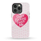 Don't Fucking Touch Me Phone Case