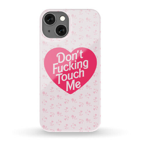 Don't Fucking Touch Me Phone Case