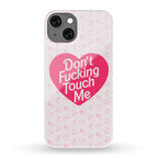 Don't Fucking Touch Me Phone Case