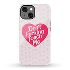 Don't Fucking Touch Me Phone Case