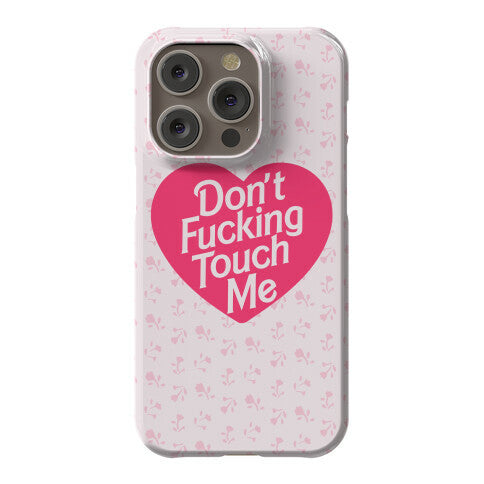 Don't Fucking Touch Me Phone Case
