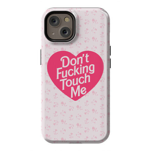 Don't Fucking Touch Me Phone Case