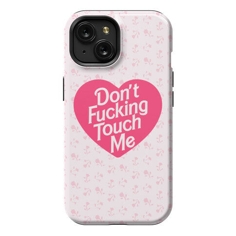 Don't Fucking Touch Me Phone Case