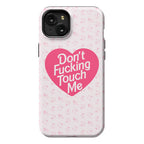 Don't Fucking Touch Me Phone Case