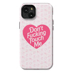 Don't Fucking Touch Me Phone Case