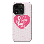 Don't Fucking Touch Me Phone Case