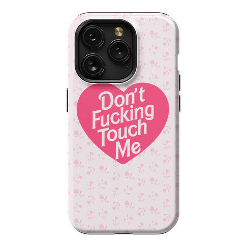Don't Fucking Touch Me Phone Case