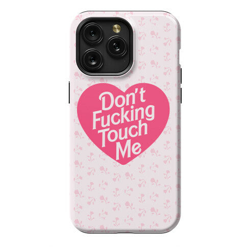Don't Fucking Touch Me Phone Case