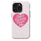 Don't Fucking Touch Me Phone Case