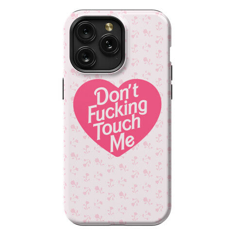 Don't Fucking Touch Me Phone Case