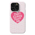 Don't Fucking Touch Me Phone Case