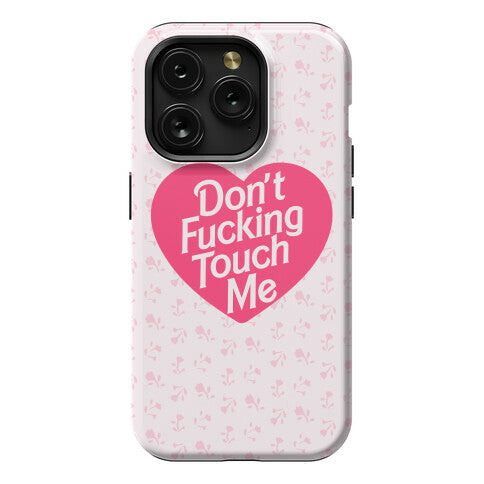 Don't Fucking Touch Me Phone Case
