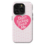 Don't Fucking Touch Me Phone Case