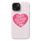 Don't Fucking Touch Me Phone Case