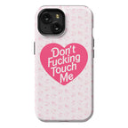 Don't Fucking Touch Me Phone Case